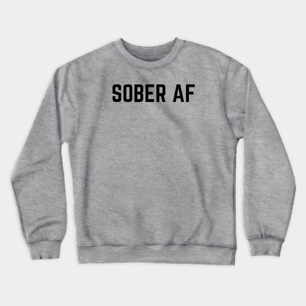 SOBER AF - Blk Font Crewneck Sweatshirt by Soberish